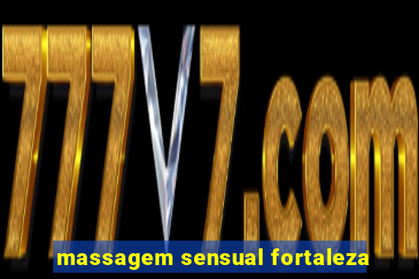 massagem sensual fortaleza