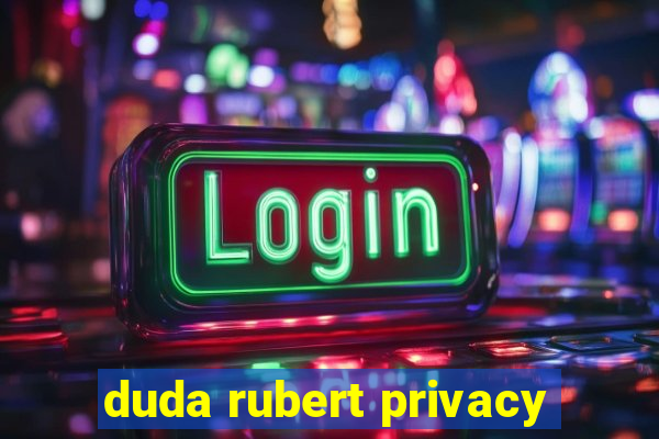 duda rubert privacy