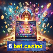 8 bet casino
