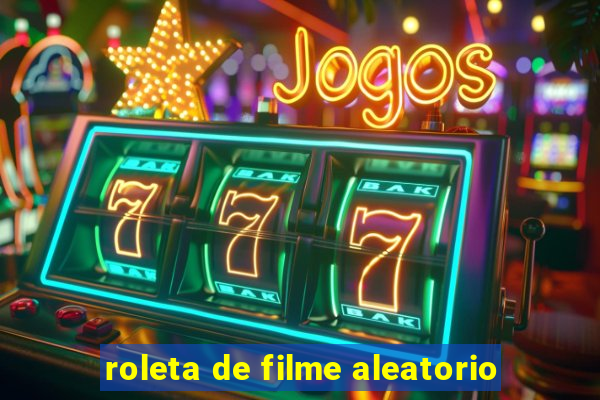 roleta de filme aleatorio