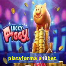 plataforma a18bet