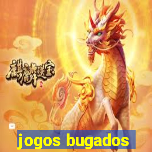 jogos bugados