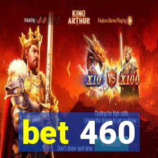 bet 460