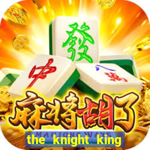 the knight king who returned with a god slime