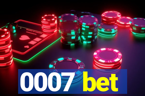 0007 bet