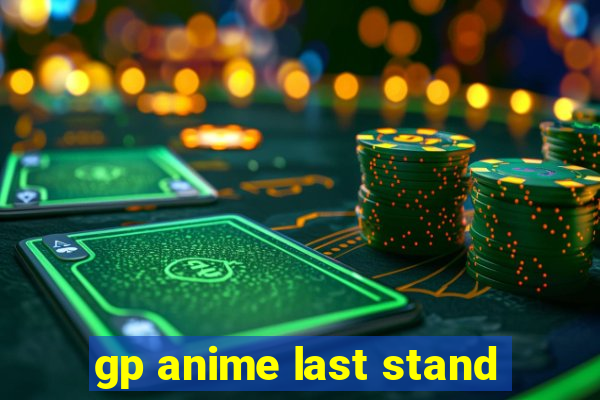 gp anime last stand
