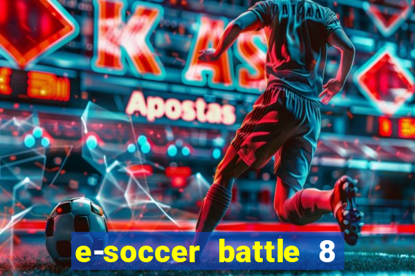 e-soccer battle 8 minutos tabela