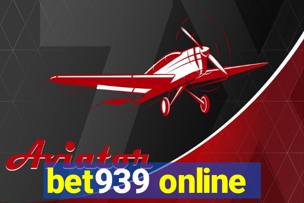 bet939 online