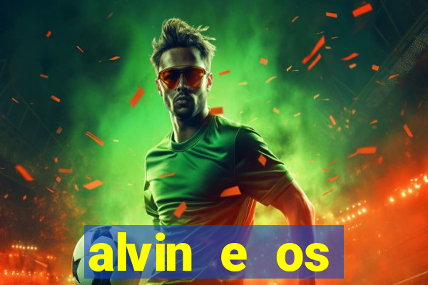 alvin e os esquilos rede canais