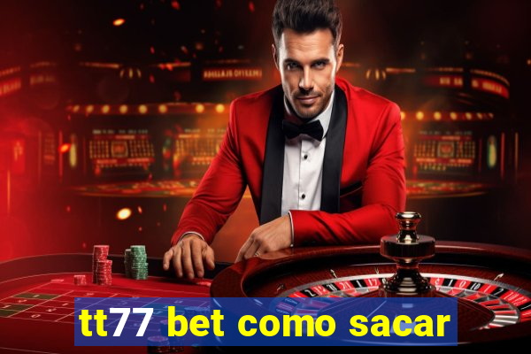 tt77 bet como sacar