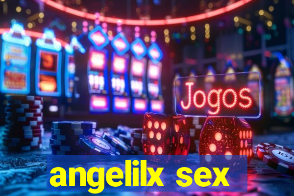 angelilx sex