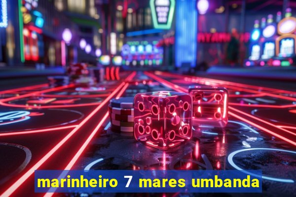 marinheiro 7 mares umbanda
