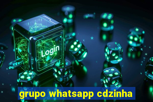 grupo whatsapp cdzinha