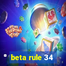 beta rule 34