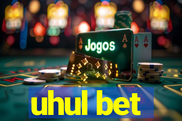 uhul bet