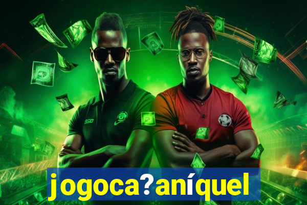 jogoca?aníquel