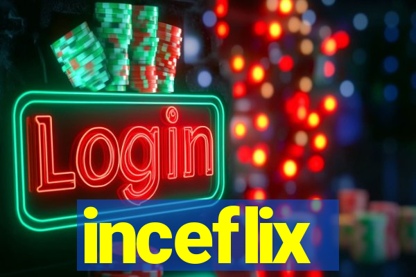 inceflix