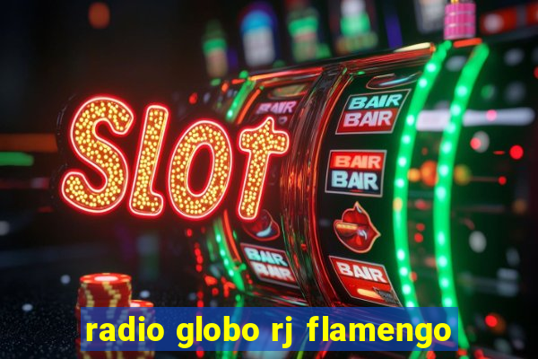 radio globo rj flamengo