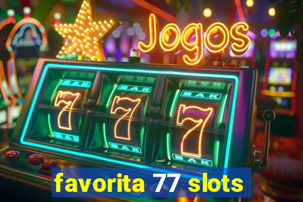 favorita 77 slots