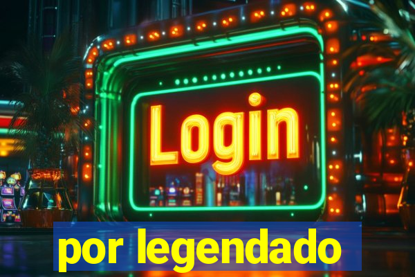 por legendado