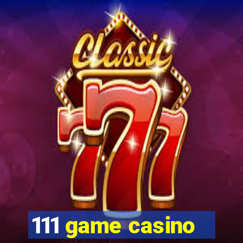 111 game casino