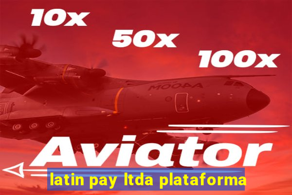 latin pay ltda plataforma