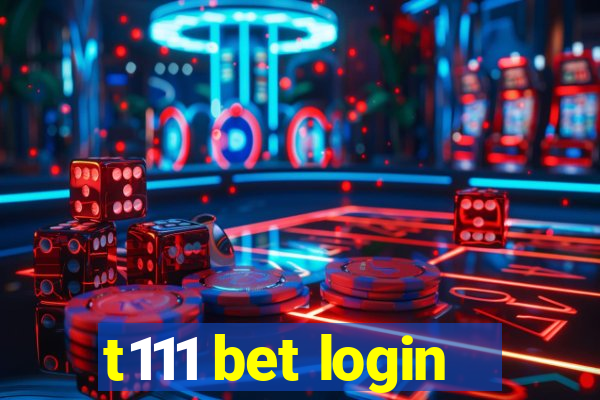 t111 bet login