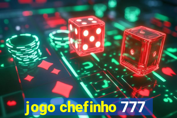jogo chefinho 777