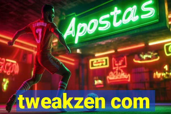 tweakzen com