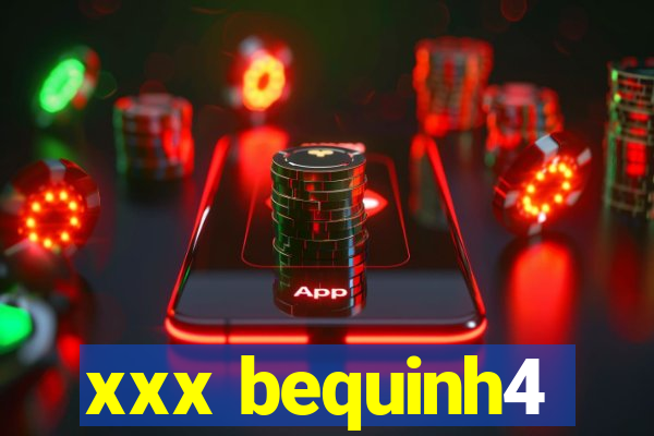 xxx bequinh4