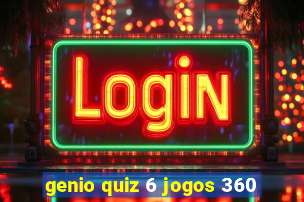 genio quiz 6 jogos 360