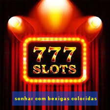 sonhar com bexigas coloridas