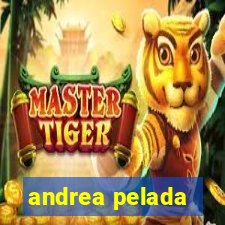 andrea pelada