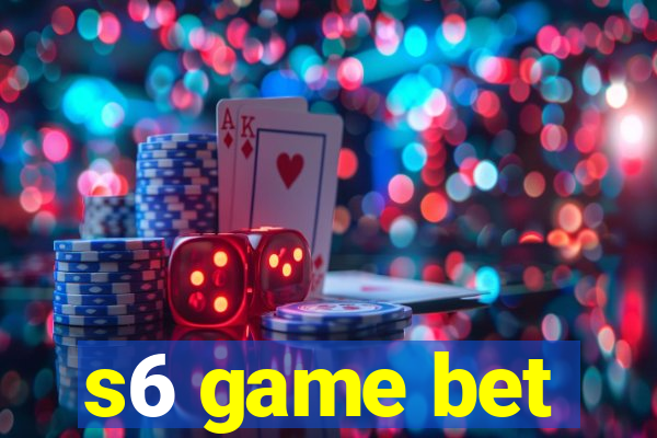 s6 game bet