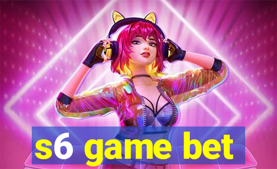 s6 game bet