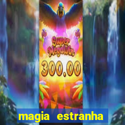 magia estranha filme completo dublado online