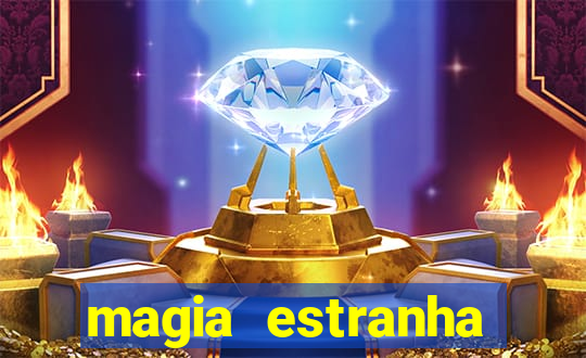 magia estranha filme completo dublado online