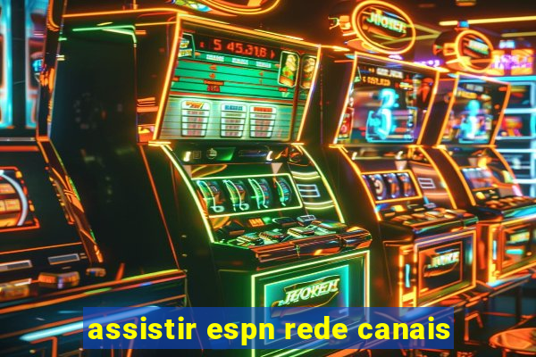assistir espn rede canais