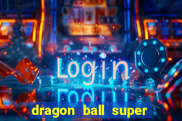 dragon ball super broly filme completo dublado youtube