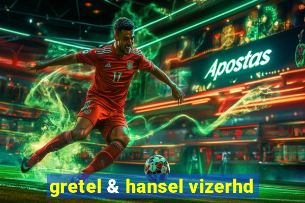 gretel & hansel vizerhd