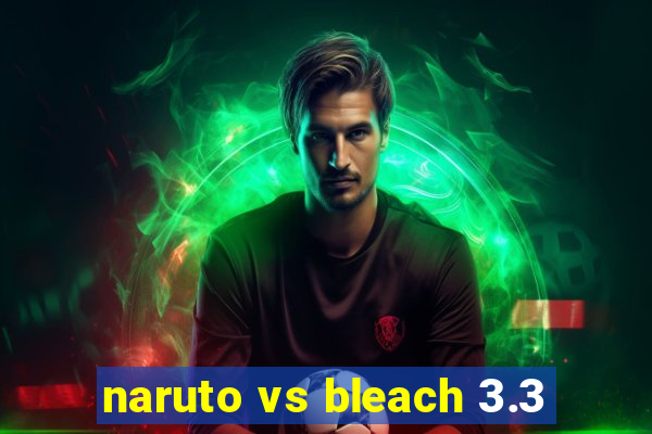 naruto vs bleach 3.3