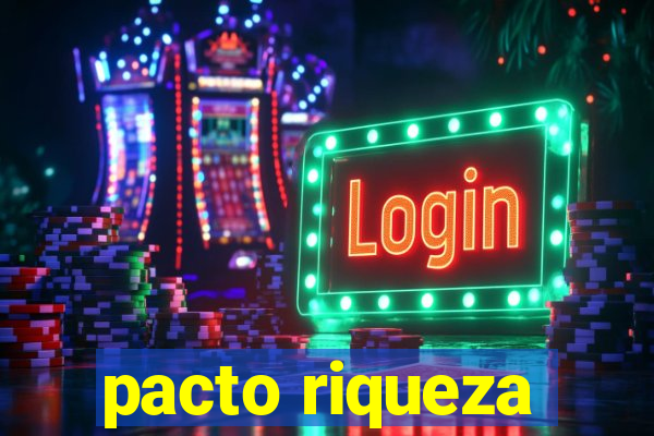pacto riqueza