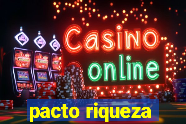 pacto riqueza