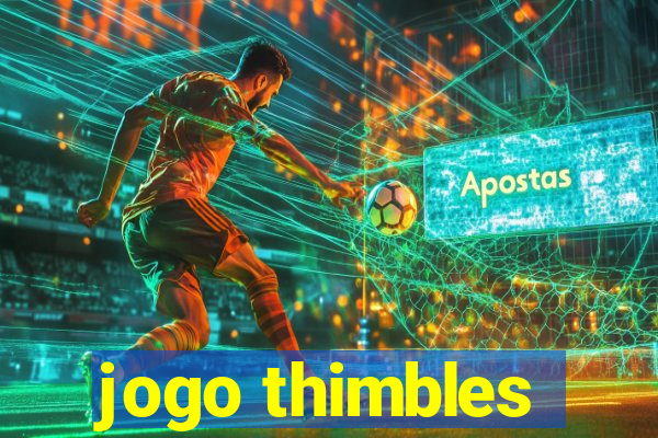jogo thimbles