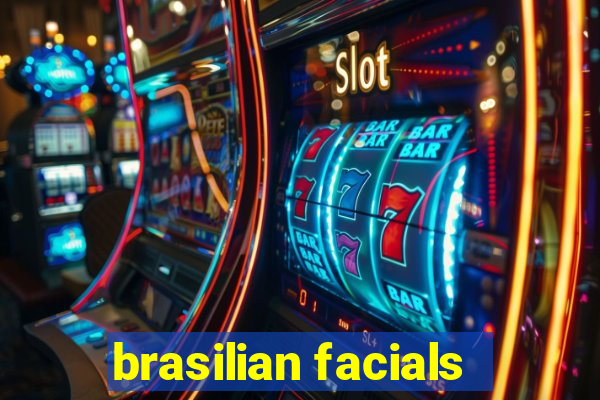 brasilian facials