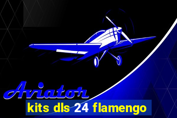 kits dls 24 flamengo