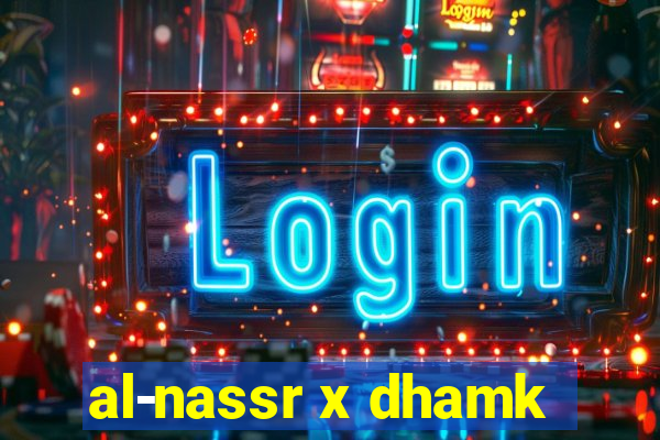al-nassr x dhamk