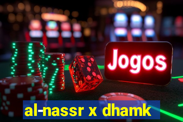 al-nassr x dhamk
