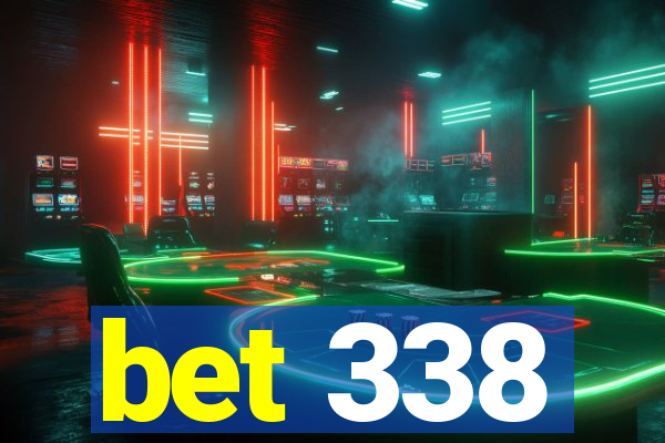 bet 338