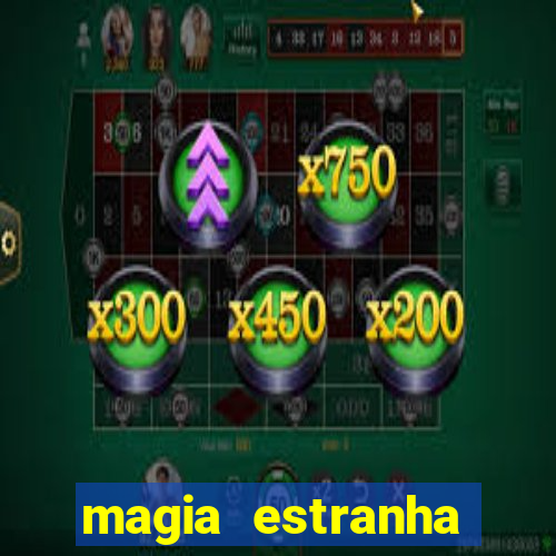 magia estranha filme completo dublado